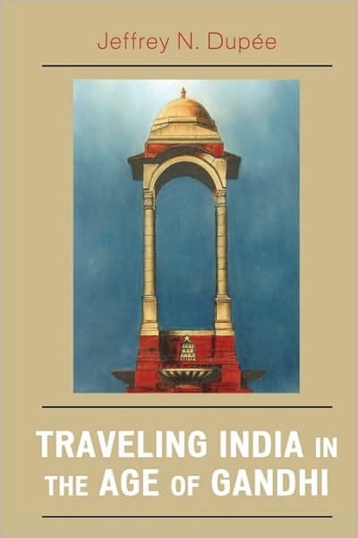 Cover for Jeffrey N. Dupee · Traveling India in the Age of Gandhi (Paperback Book) (2008)