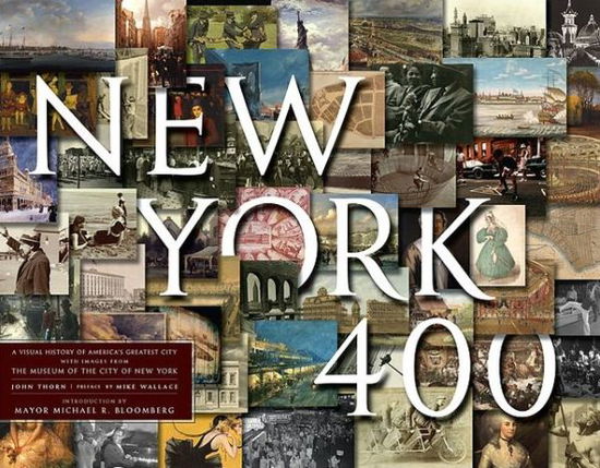 Cover for Museum of the City of New York · New York 400: A Visual History of America's Greatest City with Images from the Museum of the City of New York (Hardcover Book) (2009)