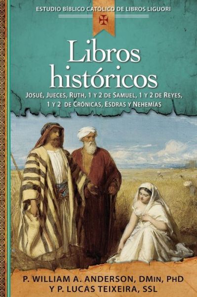 Libros Historicos: Josue, Jueces, Ruth, 1 y 2 de Samuel, 1 y 2 de Reyes, 1 y 2 de Cronicas, Esdras y Nehemias - Anderson, William A (University of Alabama / Dept of Medicine USA) - Books - Liguori Publications - 9780764825491 - February 15, 2015