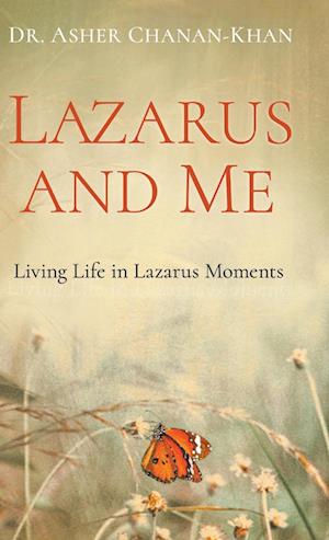 Cover for Dr Asher Chanan-Khan · Lazarus and Me: Living Life in Lazarus Moments (Hardcover Book) (2022)