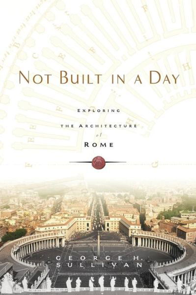 Cover for George Sullivan · Not Built in a Day: Exploring the Architecture of Rome (Paperback Book) (2006)