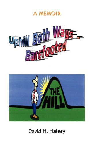 Cover for David H. Halsey · Uphill Both Ways - Barefooted (Paperback Book) (2009)