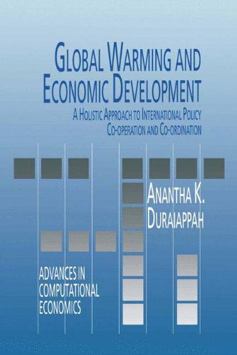 Global Warming and Economic Development: A Holistic Approach to International Policy Co-operation and Co-ordination - Advances in Computational Economics - A.K. Duraiappah - Books - Springer - 9780792321491 - April 30, 1993