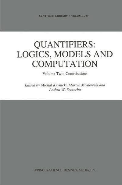 Quantifiers: Logics, Models and Computation: Volume Two: Contributions - Synthese Library - Marcin Mostowski - Bøker - Springer - 9780792334491 - 31. mai 1995