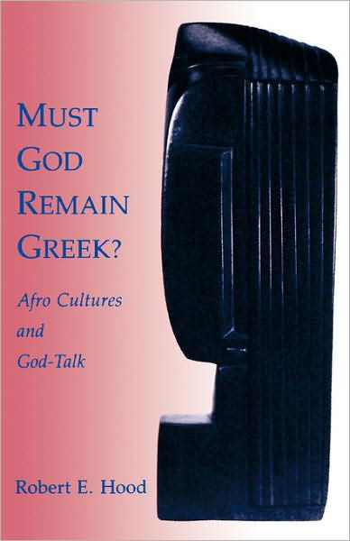 Cover for Robert E. Hood · Must God Remain Greek?: Afro Cultures and God-Talk (Paperback Bog) (1990)