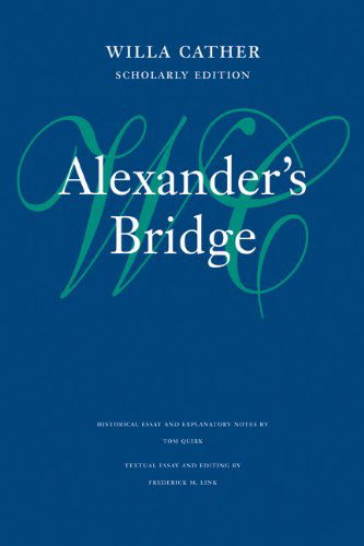 Alexander's Bridge - Willa Cather Scholarly Edition - Willa Cather - Bücher - University of Nebraska Press - 9780803243491 - 1. November 2012