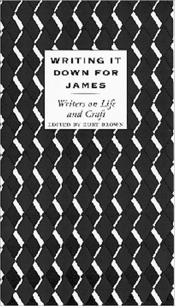 Cover for Kurt Brown · Writing It Down for James: Writers on Life and Craft - Writers on Life and Craft (Taschenbuch) (2001)