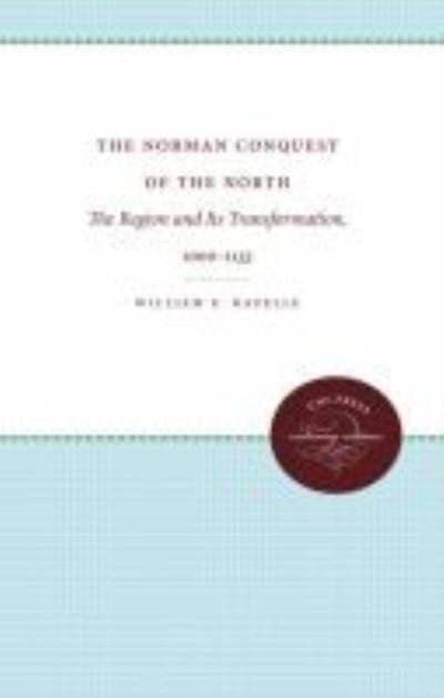 Cover for William Kapelle · The Norman Conquest of the North: The Region and Its Transformation, 1000-1135 (Paperback Book) (2018)
