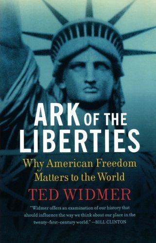 Cover for Ted Widmer · Ark of the Liberties: Why American Freedom Matters to the World (Paperback Book) [First edition] (2009)