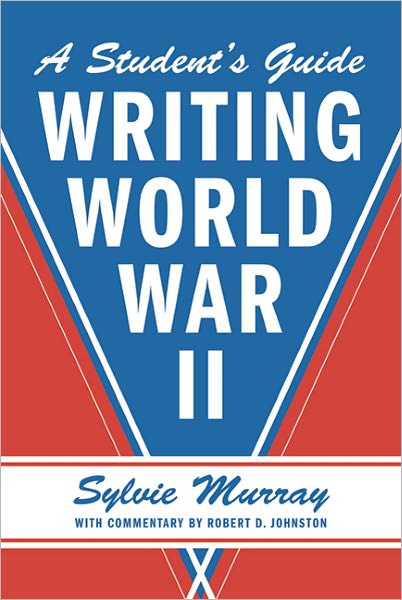 A Student's Guide to Writing World War II - Sylvie Murray - Books - Hill & Wang Inc.,U.S. - 9780809085491 - August 2, 2011