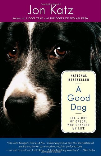 Cover for Jon Katz · A Good Dog: the Story of Orson, Who Changed My Life (Paperback Bog) [Reprint edition] (2007)