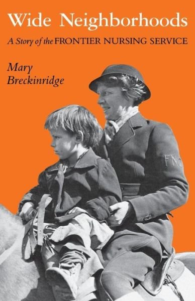 Cover for Mary Breckinridge · Wide Neighborhoods: A Story of the Frontier Nursing Service (Taschenbuch) [2nd Ed. edition] (1981)