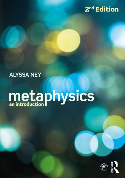 Ney, Alyssa (University of California - Davis, USA) · Metaphysics: An Introduction (Taschenbuch) (2023)