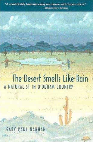 Cover for Gary Paul Nabhan · The Desert Smells Like Rain: A Naturalist in O'Odham Country (Paperback Book) [Univ of Arizona Pbk Ed. edition] (2002)