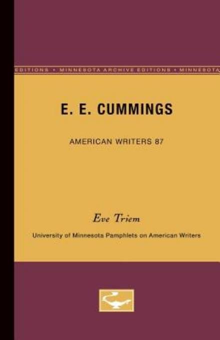 E.E. Cummings - American Writers 87: University of Minnesota Pamphlets on American Writers - Eve Triem - Kirjat - University of Minnesota Press - 9780816605491 - keskiviikko 3. joulukuuta 1969