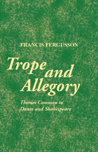Cover for Francis Fergusson · Trope and Allegory: Themes Common to Dante and Shakespeare (Paperback Book) [Reprint edition] (2011)