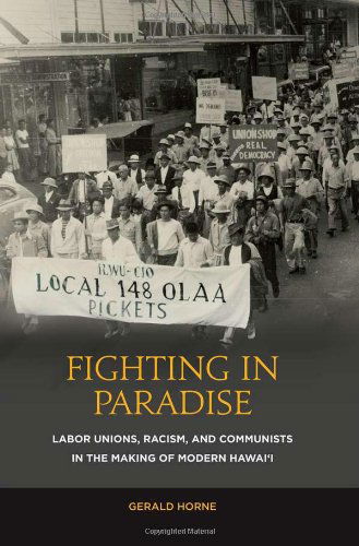 Cover for Gerald Horne · Fighting in Paradise: Labor Unions, Racism, and Communists in the Making of Modern Hawaii (Pocketbok) (2011)