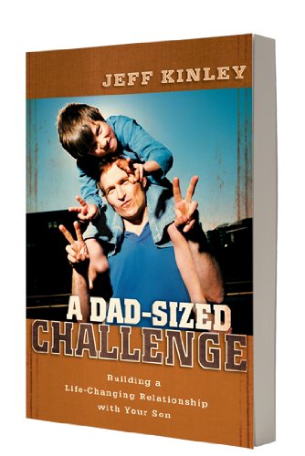 Cover for Jeff Kinley · A Dad–Sized Challenge – Building a Life–Changing Relationship with Your Son (Paperback Book) (2009)