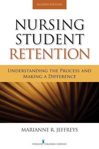 Cover for Marianne R. Jeffreys · Nursing Student Retention: Understanding the Process and Making a Difference (Paperback Book) [2 New edition] (2012)