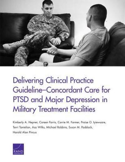 Cover for Kimberly A Hepner · Delivering Clinical Practice Guideline-Concordant Care for PTSD and Major Depression in Military Treatment Facilities (Paperback Book) (2017)