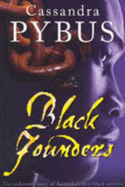 Black Founders: The Unknown Story of Australia's First Black Settlers - Cassandra Pybus - Books - UNSW Press - 9780868408491 - April 1, 2006