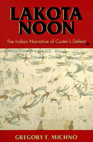 Cover for Gregory F. Michno · Lakota Noon: the Indian Narrative of Custer's Defeat (Paperback Book) (1997)