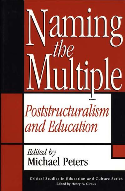 Cover for Michael Peters · Naming the Multiple: Poststructuralism and Education (Paperback Book) (1998)