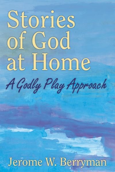 Cover for Jerome W. Berryman · Stories of God at Home: A Godly Play Approach (Paperback Book) (2018)