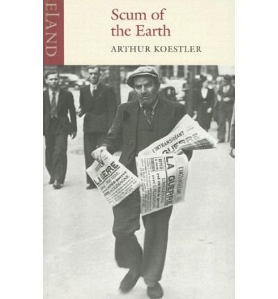 Scum  of the Earth - Arthur Koestler - Libros - Eland Publishing Ltd - 9780907871491 - 25 de agosto de 2006