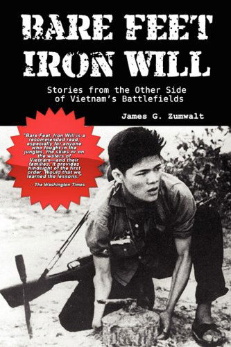 Cover for James G. Zumwalt · Bare Feet, Iron Will ~ Stories from the Other Side of Vietnam's Battlefields (Hardcover Book) (2010)