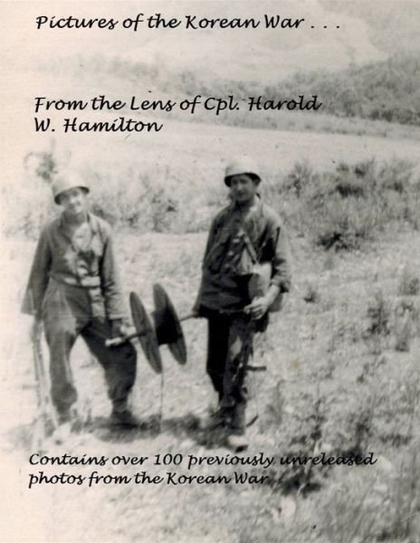 Cover for Michael Hamilton · Pictures of the Korean War . . . : From the Lens of Cpl. Harold W. Hamilton (Pocketbok) (2018)
