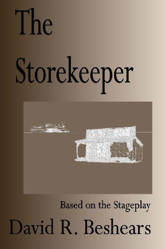 Cover for David R Beshears · The Storekeeper: a Stage Play in Three Acts (Paperback Book) (2013)