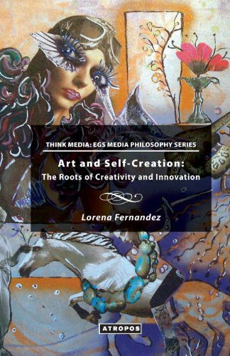 Cover for Lorena Fernandez · Art and Self-Creation: The Roots of Creativity and Innovation (Paperback Book) (2013)