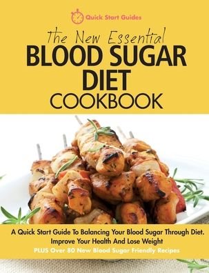 Cover for Quick Start Guides · The New Essential Blood Sugar Diet Cookbook: A Quick Start Guide To Balancing Your Blood Sugar Through Diet. Improve Your Health And Lose Weight PLUS Over 80 New Blood Sugar Friendly Recipes (Paperback Bog) (2016)