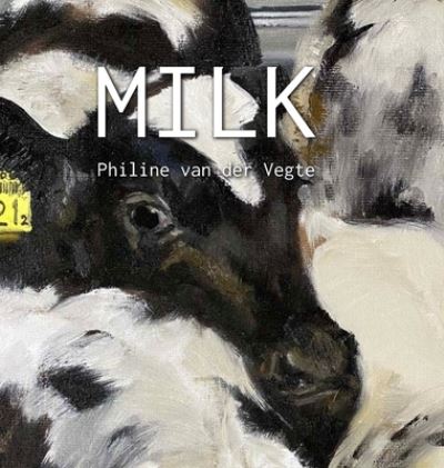 Cover for Philine Van Der Vegte · Milk (Inbunden Bok) (2021)