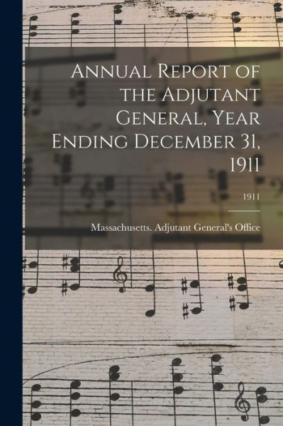 Cover for Massachusetts Adjutant General's Off · Annual Report of the Adjutant General, Year Ending December 31, 1911; 1911 (Paperback Book) (2021)