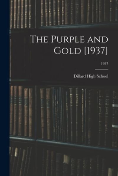 The Purple and Gold [1937]; 1937 - N C ) Dillard High School (Goldsboro - Böcker - Hassell Street Press - 9781015144491 - 10 september 2021