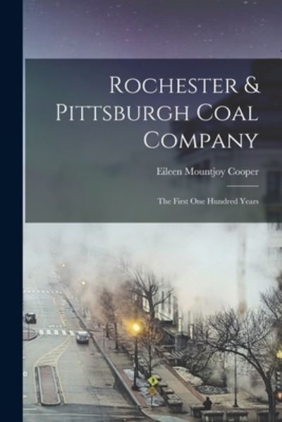 Cover for Eileen Mountjoy Cooper · Rochester &amp; Pittsburgh Coal Company (Book) (2022)