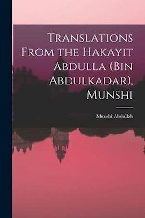Cover for Munshi Abdullah · Translations from the Hakayit Abdulla (Bin Abdulkadar), Munshi (Book) (2022)