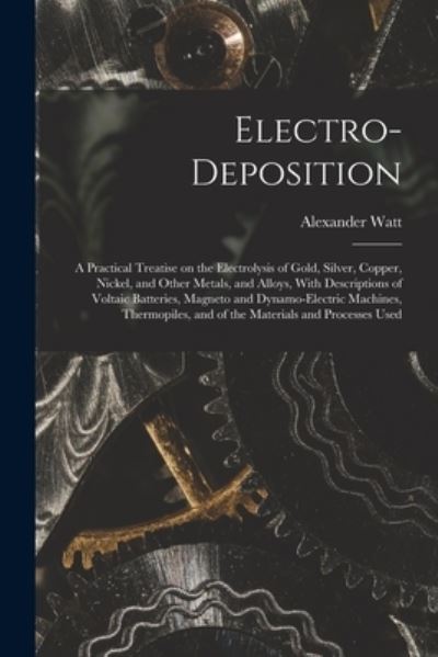 Cover for Alexander Watt · Electro-Deposition (Buch) (2022)