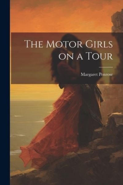 Cover for Margaret Penrose · Motor Girls on a Tour (Book) (2023)