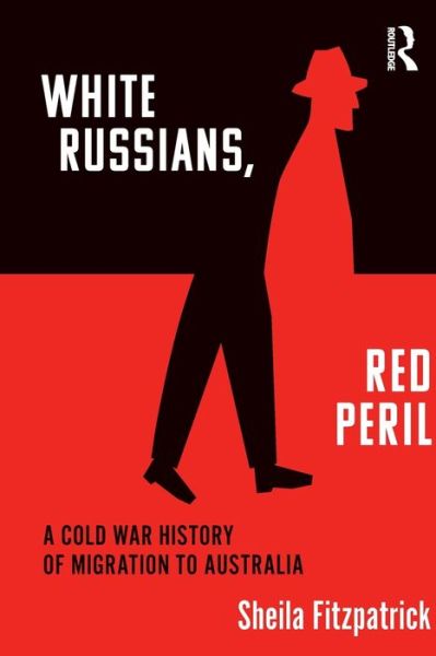 Cover for Sheila Fitzpatrick · &quot;White Russians, Red Peril&quot;: A Cold War History of Migration to Australia (Paperback Book) (2021)