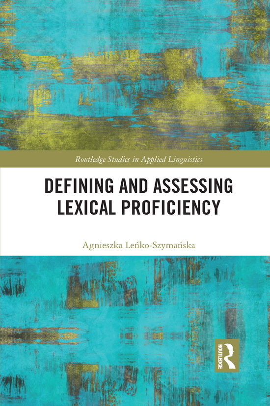 Cover for Agnieszka Lenko-Szymanska · Defining and Assessing Lexical Proficiency - Routledge Studies in Applied Linguistics (Paperback Book) (2021)