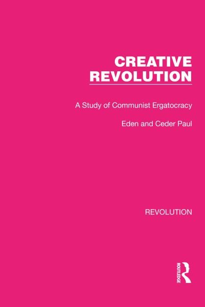 Cover for Paul, Eden &amp; Cedar · Creative Revolution: A Study of Communist Ergatocracy - Routledge Library Editions: Revolution (Paperback Bog) (2023)