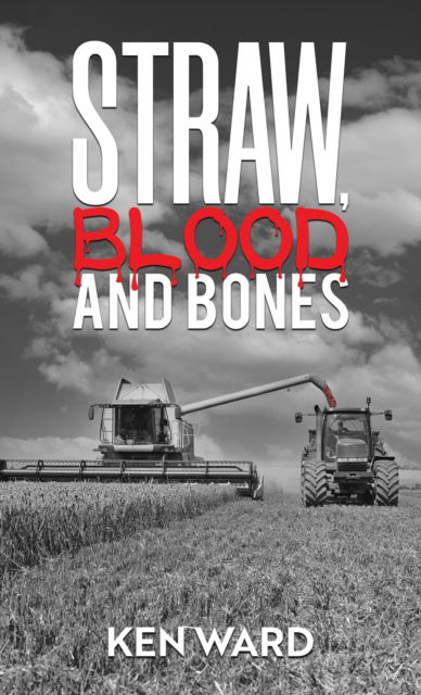 Cover for Ken Ward · Straw, Blood and Bones (Paperback Book) (2024)