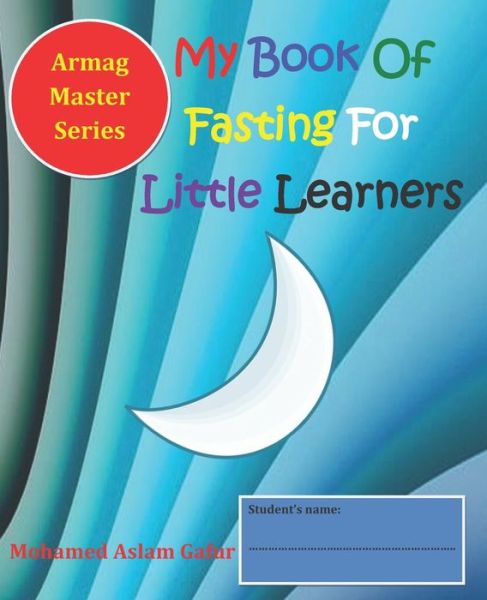 Cover for Mohamed Aslam Gafur · My Book Of Fasting For Little Learners (Paperback Book) (2019)