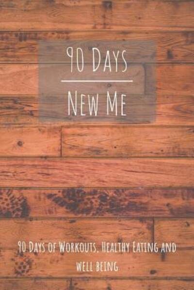 Cover for Fitadvisor Publishing · 90 Days New Me 90 Days of Workouts, Healthy Eating and Well Being (Pocketbok) (2019)