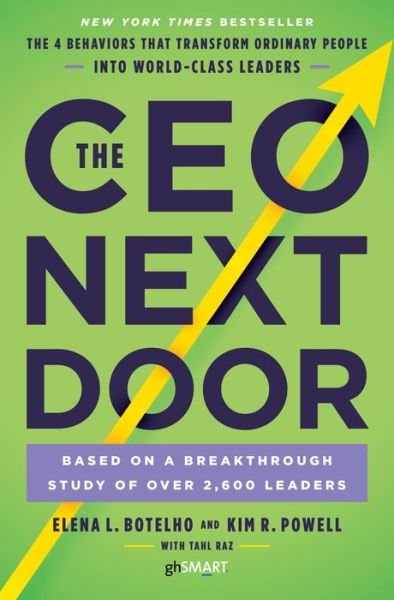 Cover for Elena L. Botelho · The CEO Next Door: The 4 Behaviors that Transform Ordinary People into World-Class Leaders (Inbunden Bok) (2018)