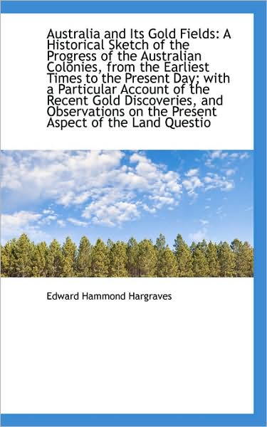 Cover for Edward Hammond Hargraves · Australia and Its Gold Fields: a Historical Sketch of the Progress of the Australian Colonies, from (Paperback Book) (2009)