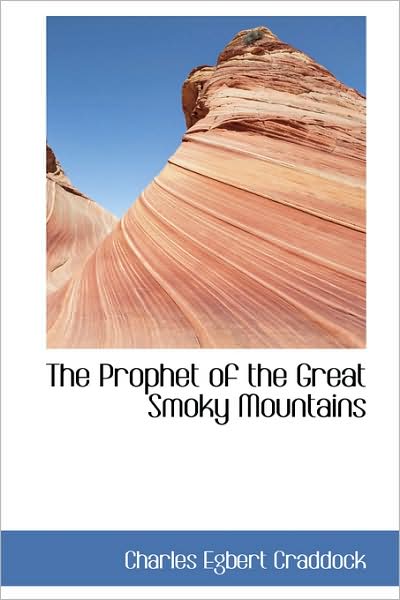 Cover for Charles Egbert Craddock · The Prophet of the Great Smoky Mountains (Paperback Book) (2009)